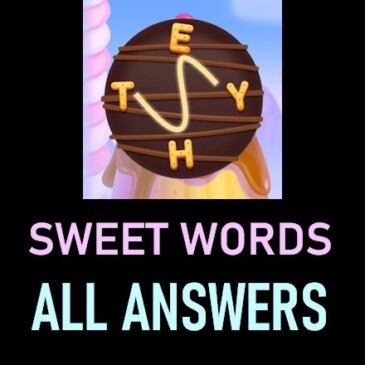 Sweet Words Answers All Levels [1000+ in ONE PAGE] » Puzzle Game Master