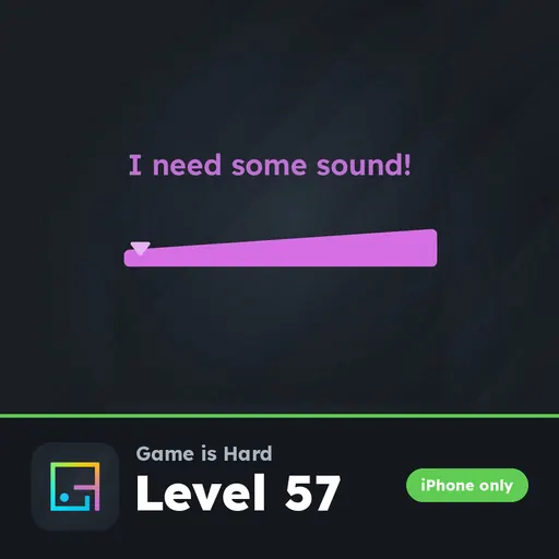 Game is Hard iPhone Level 57 I Need Some Sound! answer