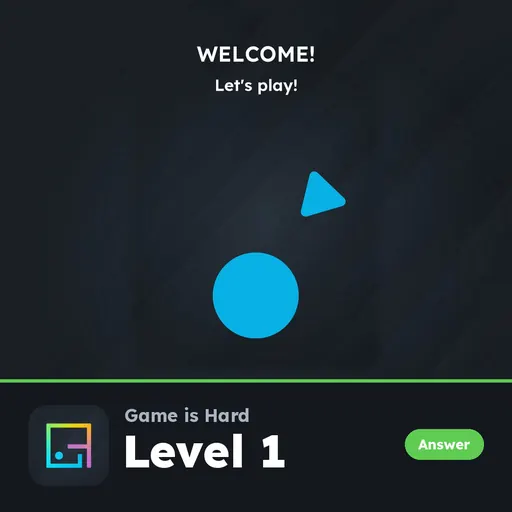 Game is Hard Level 1 Welcome! Let’s Play answer