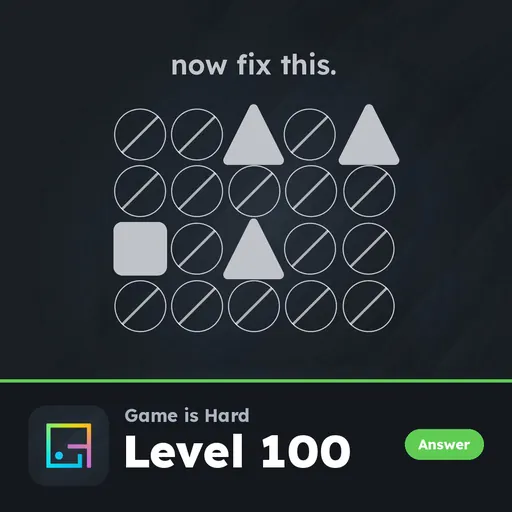 Game is Hard Level 100 Now Fix This answer