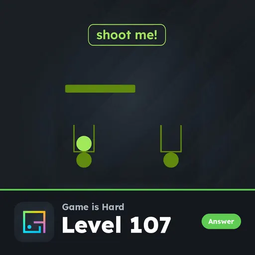 Game is Hard Level 107 Shoot Me! answer