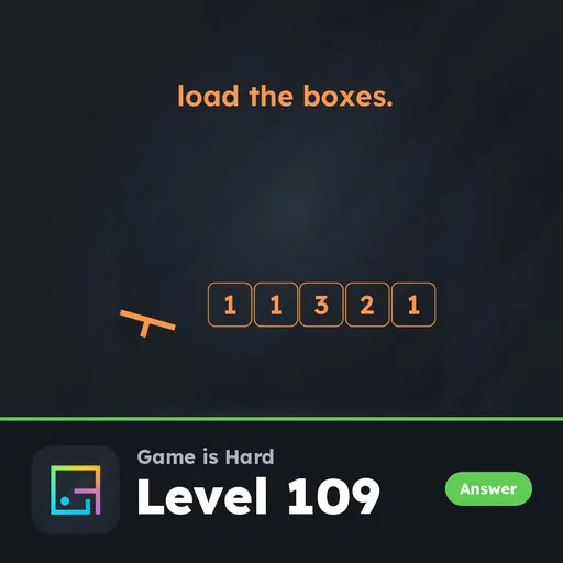 Game is Hard Level 109 Load the Boxes answer