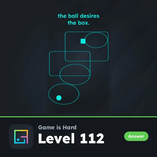 Game is Hard Level 112 The Ball Desires the Box answer