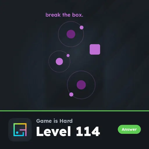 Game is Hard Level 114 Break the Box answer