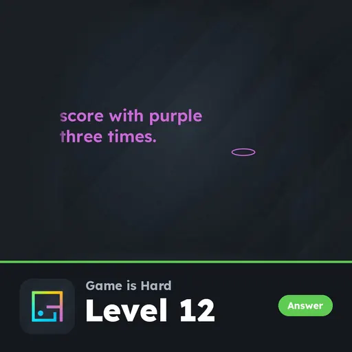 Game is Hard Level 12 Score With Purple Three Times answer
