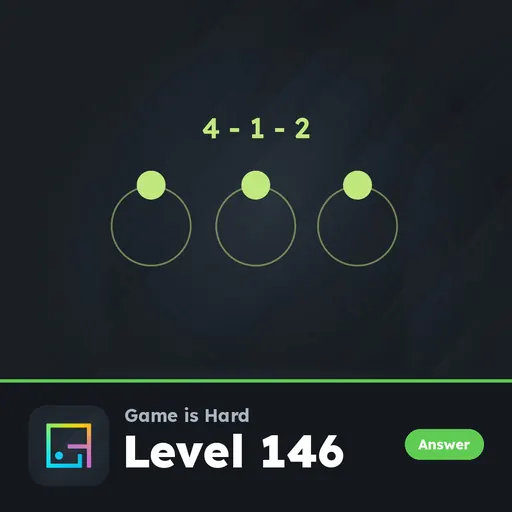 Game is Hard Level 146 4 - 1 - 2 answer