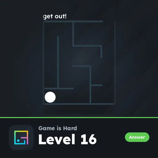 Game is Hard Level 16 Get Out! answer