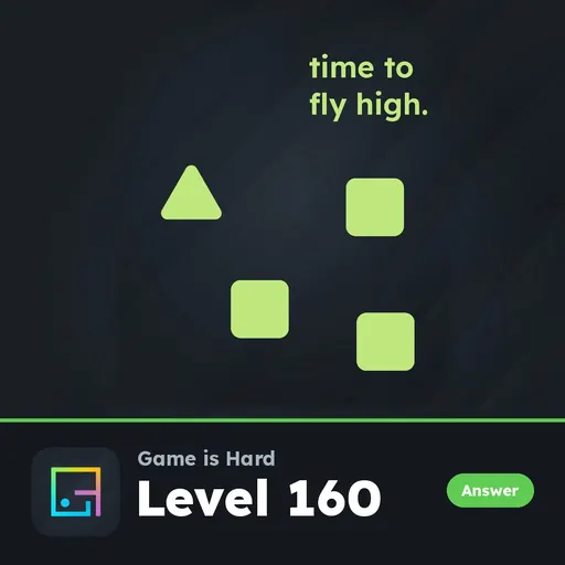 Game is Hard Level 160 Time to Fly High answer