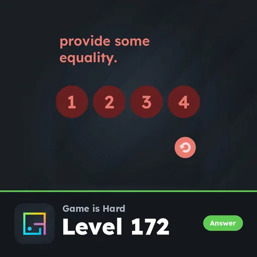 Game is Hard Level 172 Provide Some Equality answer