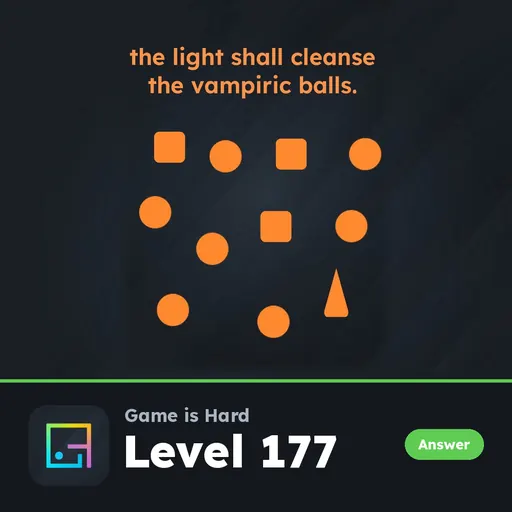 Game is Hard Level 177 The Light Shall Cleanse the Vampiric Balls answer