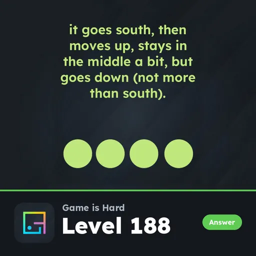 Game is Hard Level 188 It Goes South, Then Moves Up answer