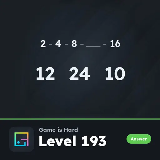 Game is Hard Level 193 2 - 4 - 8 - ? - 16 answer