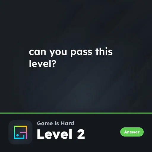 Game is Hard Level 2 Can You Pass This Level? answer