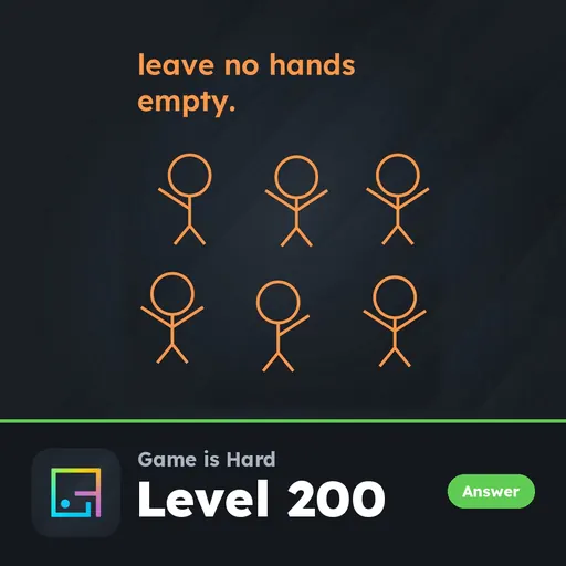 Game is Hard Level 200 Leave No Hands Empty answer