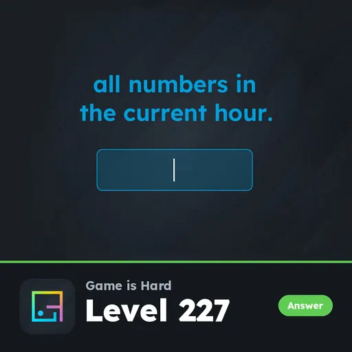 Game is Hard Level 227 All Numbers in the Current Hour answer
