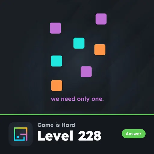 Game is Hard Level 228 We Need Only One answer