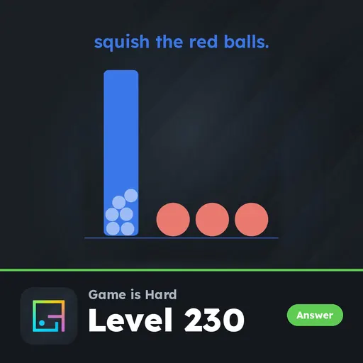 Game is Hard Level 230 Squish the Red Balls answer