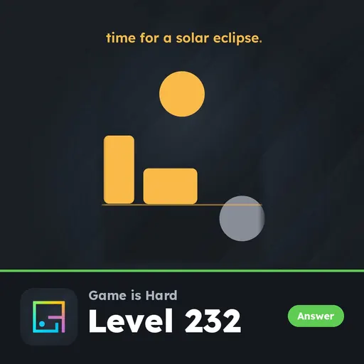 Game is Hard Level 232 Time for a Solar Eclipse answer