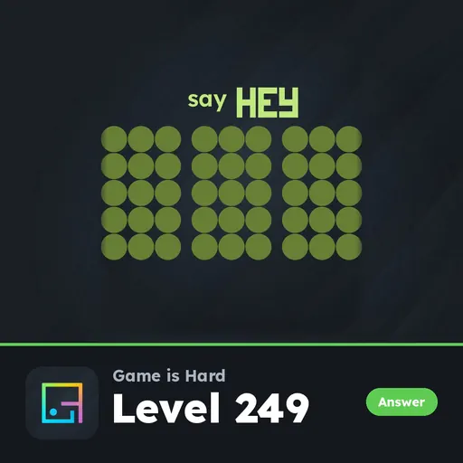Game is Hard Level 249 Say answer