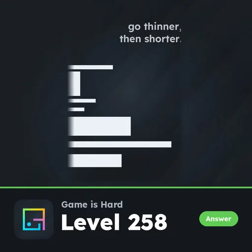 Game is Hard Level 258 Go Thinner, Then Shorter answer