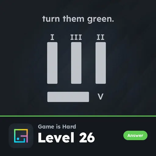 Game is Hard Level 26 Turn Them Green answer