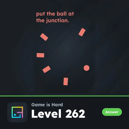 Game is Hard Level 262 Put the Ball at the Junction answer