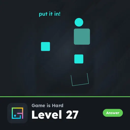 Game is Hard Level 27 Put It In! answer