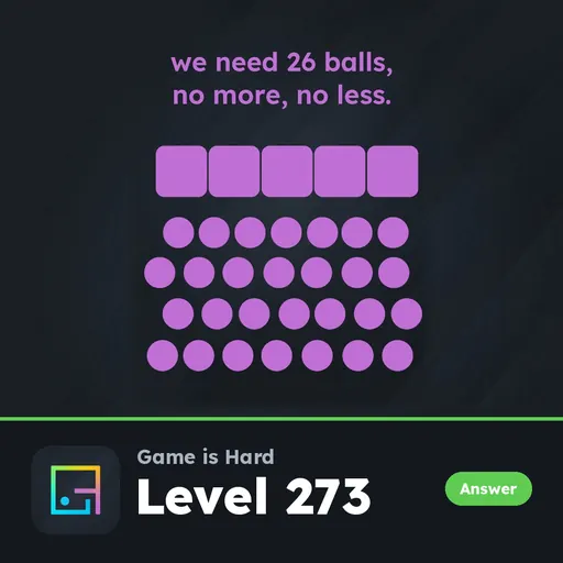 Game is Hard Level 273 We Need 26 Balls, No More, No Less answer