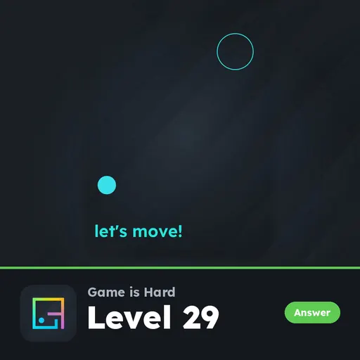 Game is Hard Level 29 Let’s Move! answer