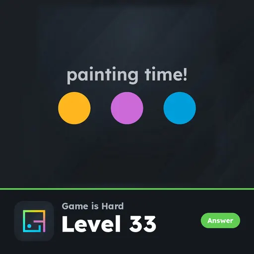 Game is Hard Level 33 Painting Time! answer