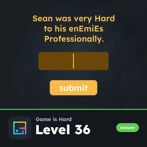 Game is Hard Level 36 Sean Was Very Hard answer