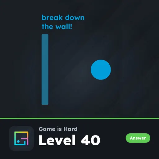 Game is Hard Level 40 Break Down the Wall! answer