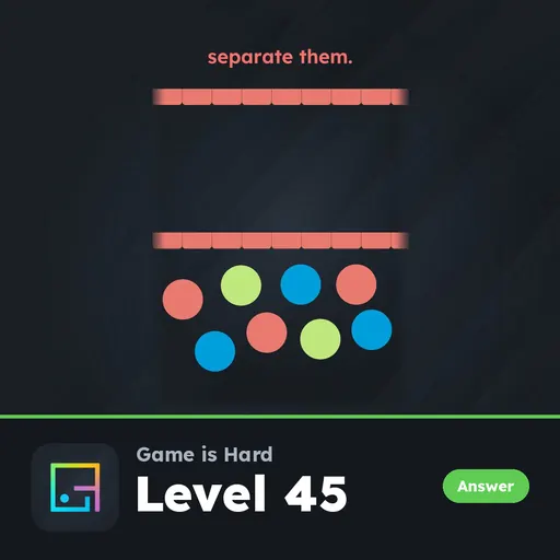 Game is Hard Level 45 Separate Them answer