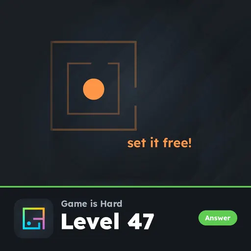 Game is Hard Level 47 Set It Free! answer