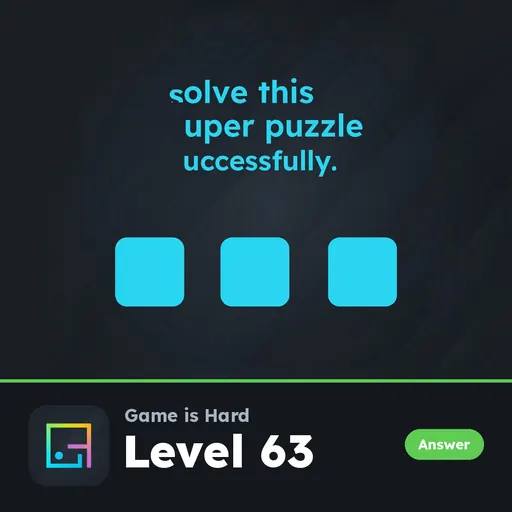 Game is Hard Level 63 Solve This Super Puzzle Successfully answer