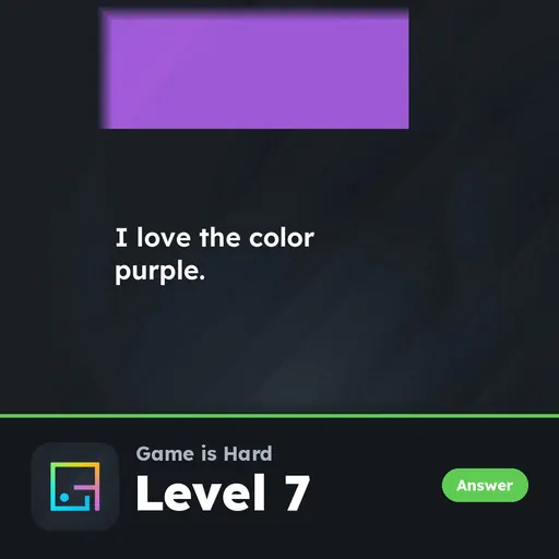 Game is Hard Level 7 I Love the Color Purple answer
