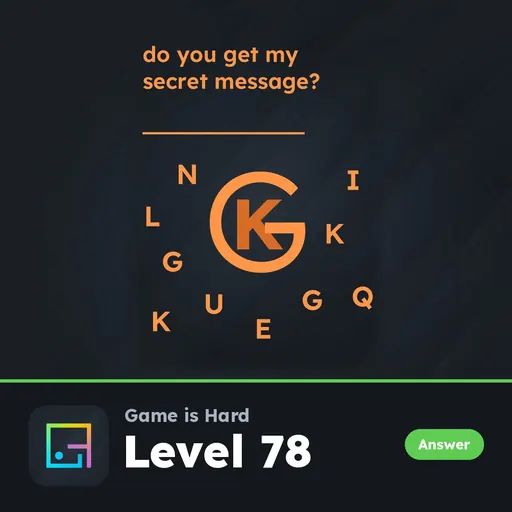 Game is Hard Level 78 Do You Get My Secret Message? answer