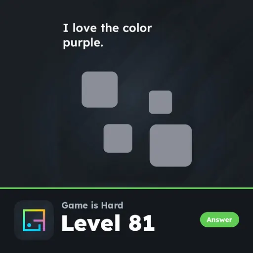 Game is Hard Level 81 I Love the Color Purple answer